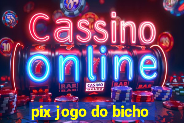 pix jogo do bicho